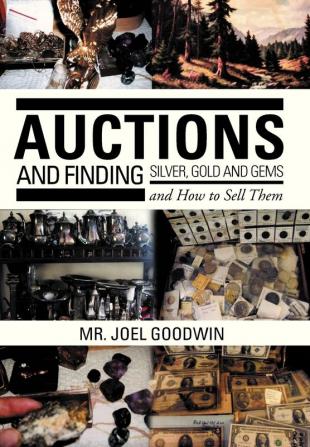 Auctions and Finding Silver Gold and Gems and How to Sell Them