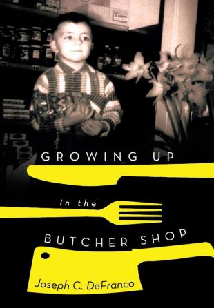 Growing Up in the Butcher Shop