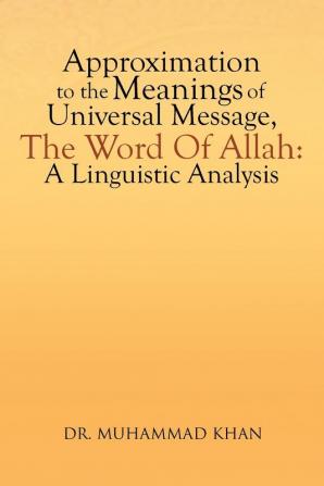 Approximation to the Meanings of Universal Message the Word of Allah