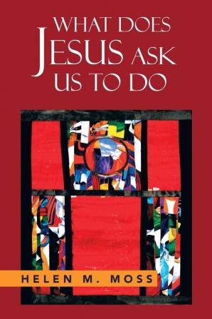 What Does Jesus Ask Us to Do: The Parables of Jesus as a Guide to Daily Living