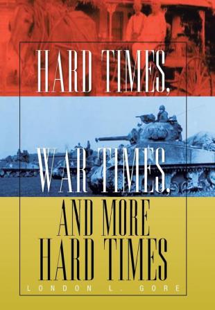 Hard Times War Times and More Hard Times