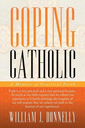 Coping Catholic: A Memoir of Practical Faith