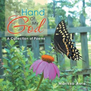 The Hand of My God: A Collection of Poems