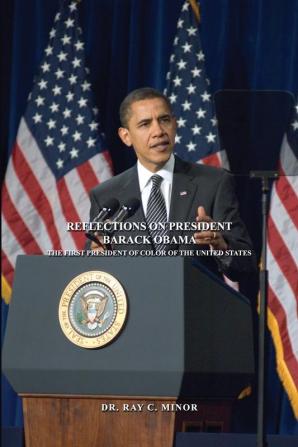 Reflections on President Barack Obama: The First President of Color of the United States