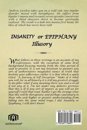 INSANITY or EPIPHANY Illusory