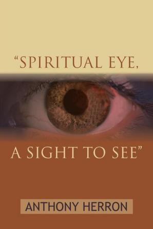 SPIRITUAL EYE A SIGHT TO SEE