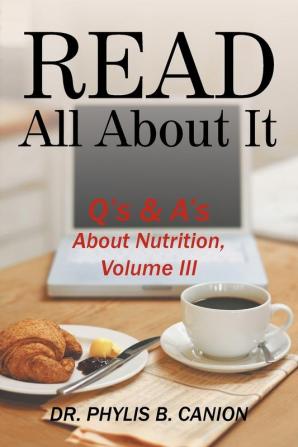 Read All About It: Q's & A's About Nutrition Volume III: 3