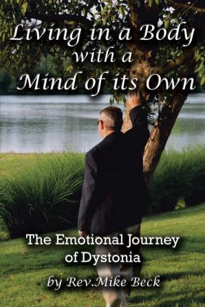 Living in a Body With a Mind of Its Own: The Emotional Journey of Dystonia