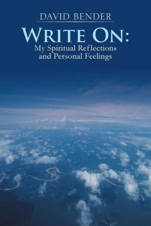 Write on: My Spiritual Reflections and Personal Feelings