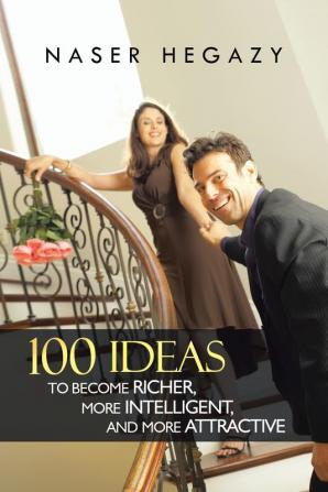 100 Ideas to Become Richer More Intelligent and More Attractive