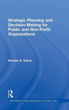 Strategic Planning and Decision-Making for Public and Non-Profit Organizations