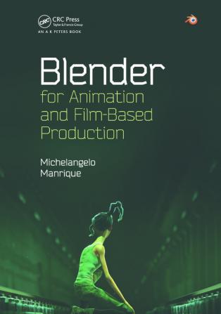 Blender for Animation and Film-Based Production