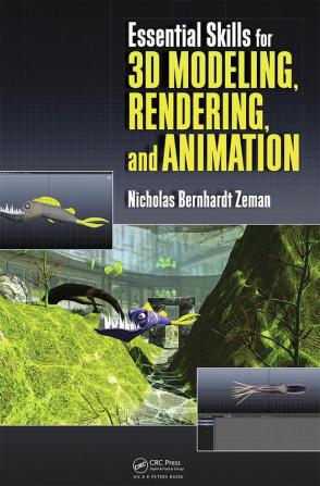 Essential Skills for 3D Modeling Rendering and Animation