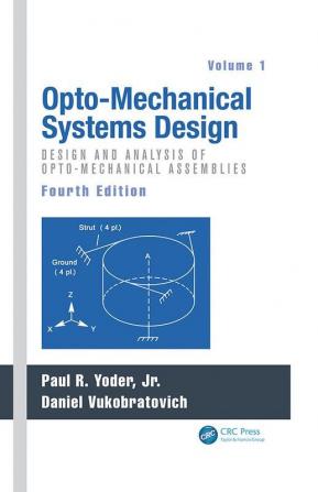 Opto-Mechanical Systems Design Volume 1