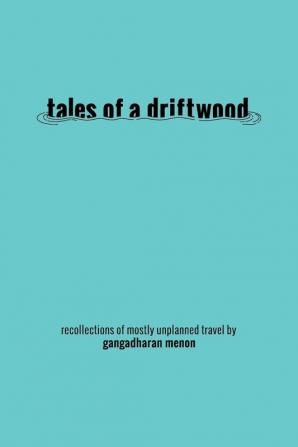 Tales of a Driftwood