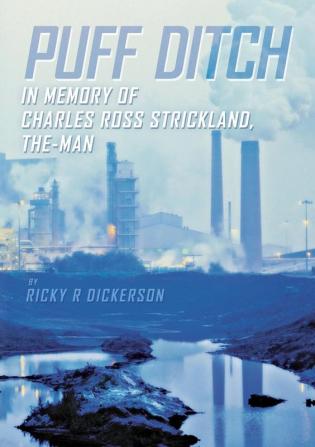 Puff Ditch: In Memory of Charles Ross Strickland The-Man