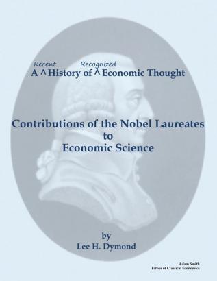 A Recent History of Recognized Economic Thought: Contributions of the Nobel Laureates to Economic Science