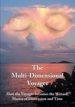 The Multi-Dimensional Voyager: How the Voyager becomes the Wizard Master of Dimension and Time