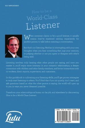 How to be a World-Class Listener: Connect with People in Ways You Never Thought Possible