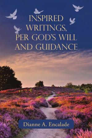 Inspired Writings Per God's Will and Guidance