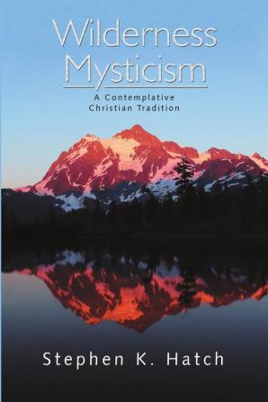 Wilderness Mysticism: A Contemplative Christian Tradition