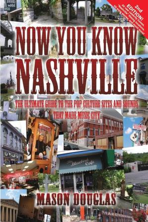 Now You Know Nashville - 2nd Edition: The Ultimate Guide to the Pop Culture Sights and Sounds That Made Music City