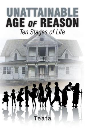 Unattainable Age of Reason: Ten Stages of Life