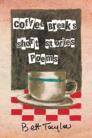 COFFEE BREAKS Short Stories and Poems