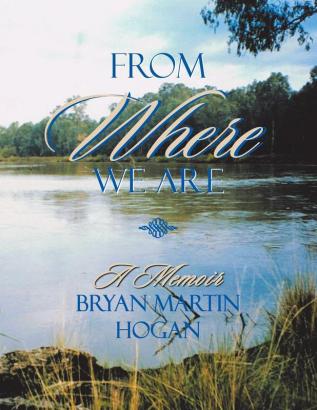 From Where We Are: A Memoir- Bryan Martin Hogan