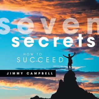 Seven Secrets: How to Succeed