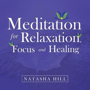 Meditation for Relaxation Focus and Healing