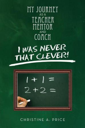 My Journey as a Teacher Mentor and Coach: I Was Never That Clever!