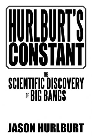 Hurlburt's Constant: The Scientific Discovery of Big Bangs