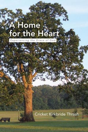 A Home for the Heart: Experiencing the Grace of God