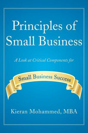 Principles of Small Business: A Look at Critical Components for Small Business Success