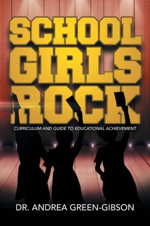 School Girls Rock: Curriculum and Guide to Educational Achievement