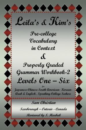 Leila's & Kim's Pre-College Vocabulary in Context & Properly Graded Grammar Workbook-2 Levels One - Six for Japanese-Chinese-South America-Korean-Arab