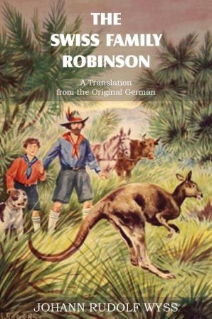 The Swiss Family Robinson a Translation from the Original German