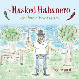 The Masked Habanero: The Pepper Town Hero