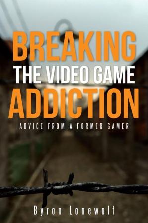 Breaking the Video Game Addiction