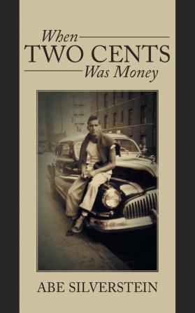 When Two Cents Was Money: A Memoir