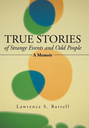 True Stories of Strange Events and Odd People