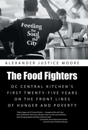 The Food Fighters: DC Central Kitchen's First Twenty-Five Years on the Front Lines of Hunger and Poverty