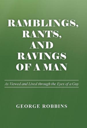 Ramblings Rants and Ravings of a Man