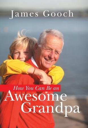 How You Can Be an Awesome Grandpa