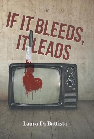 If It Bleeds It Leads