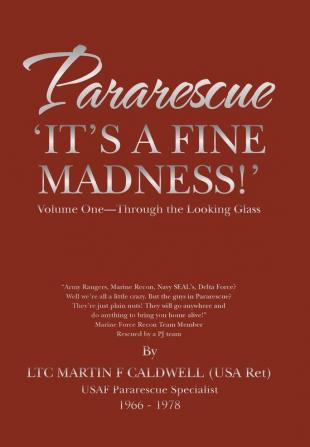 Pararescue 'It'S A Fine Madness!': Book I 'Through The Looking Glass' (Through The Looking Glass, 1)