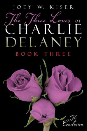 The Three Loves of Charlie Delaney: Book Three