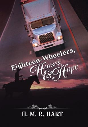 Eighteen-Wheelers Horses and Hope