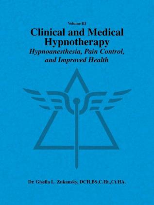 Volume III Clinical and Medical Hypnotherapy